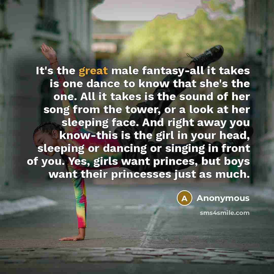 “It's the great male fantasy-all it takes is one dance…” quote by Anonymous
