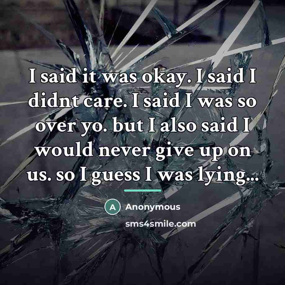 “I said it was okay. I said I didnt care.…” quote by Anonymous