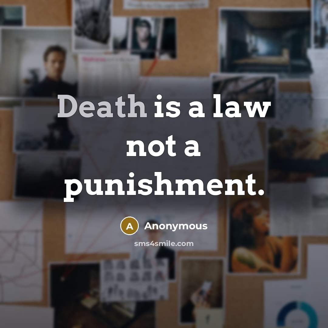 “Death is a law not a punishment.…” quote by Anonymous