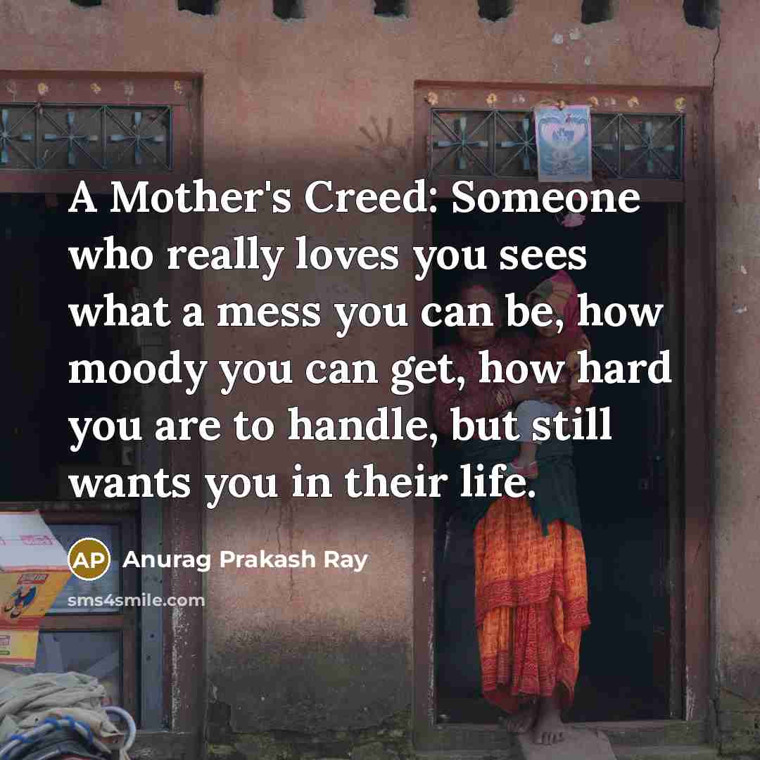 “A Mother's Creed: Someone who really loves you sees what…” quote by Anurag Prakash Ray