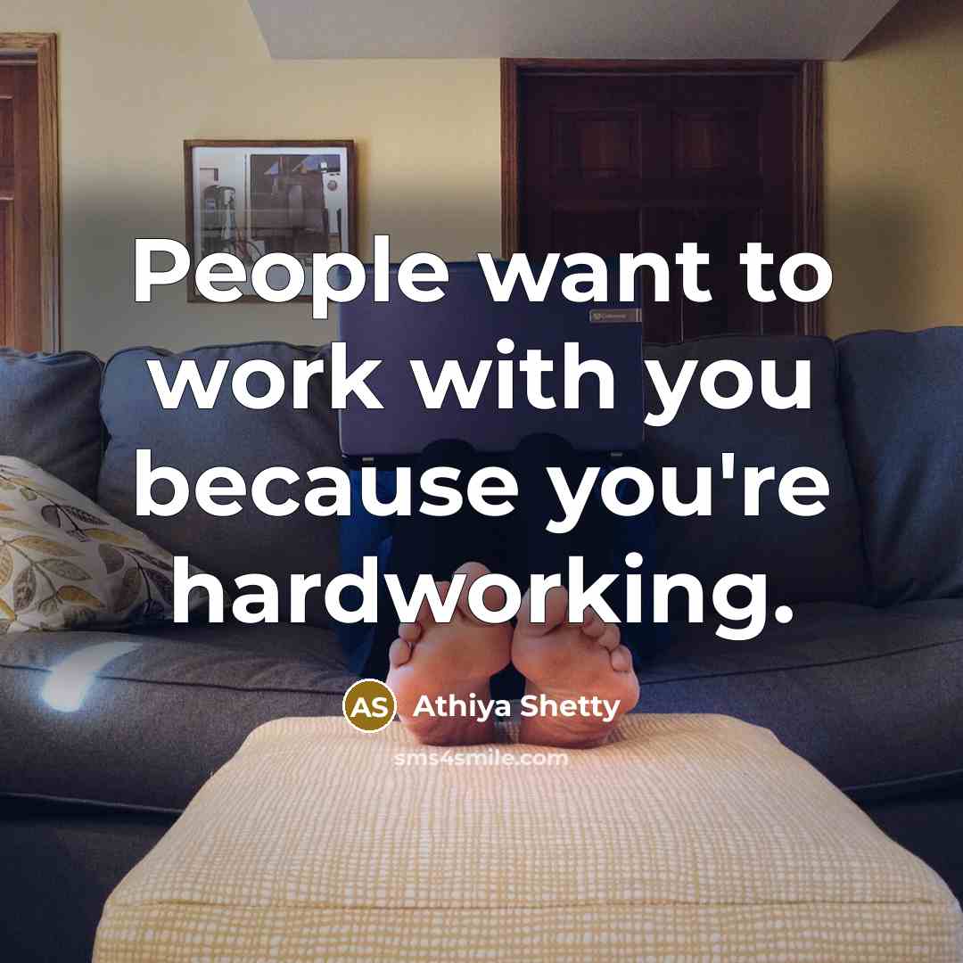 “People want to work with you because you're hardworking.…” quote by Athiya Shetty