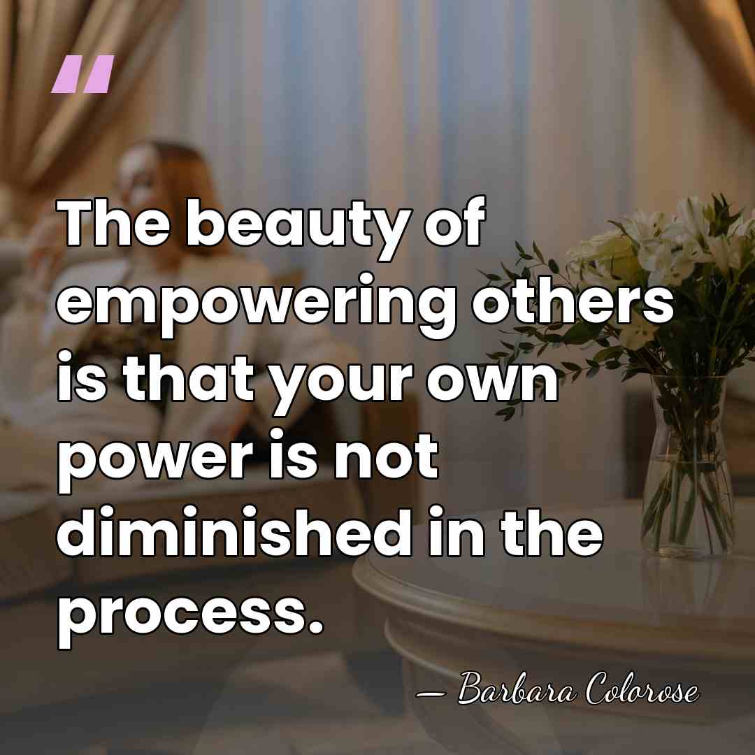 The beauty of empowering others is that your own power is not&hellip; - Barbara Colorose