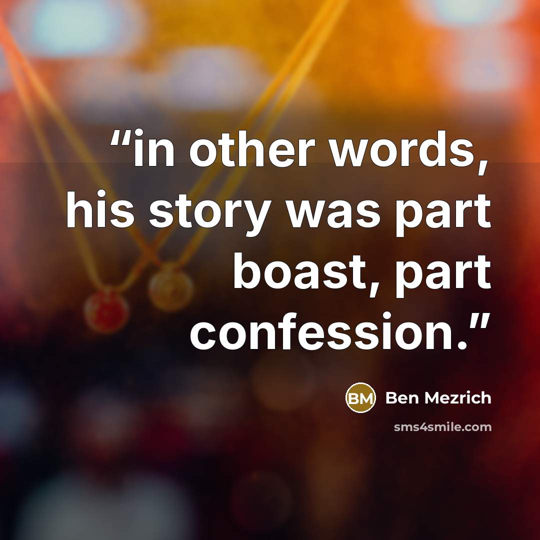 “in other words, his story was part boast, part confession.” quote by Ben Mezrich
