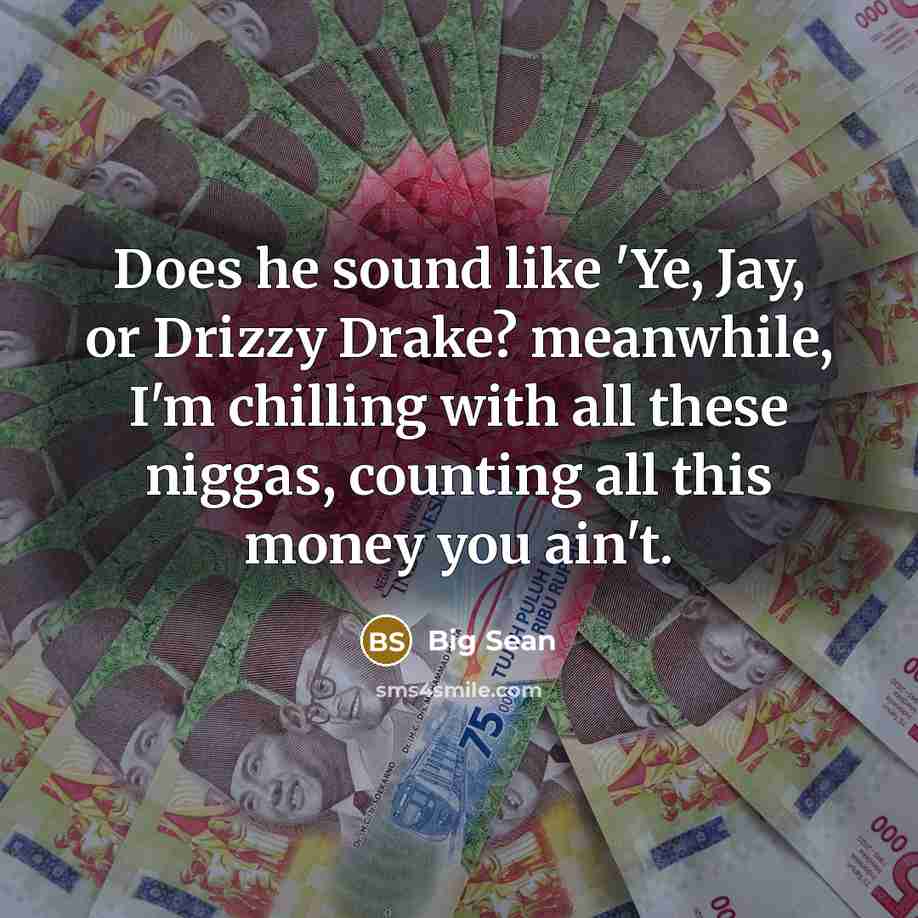 “Does he sound like 'Ye, Jay, or Drizzy Drake? meanwhile,…” quote by Big Sean