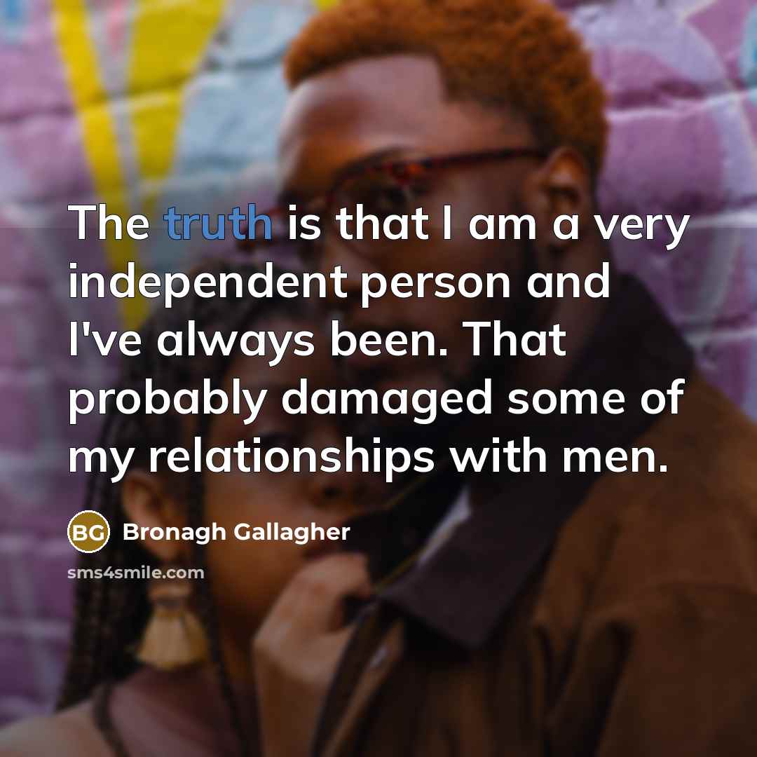 “The truth is that I am a very independent person…” quote by Bronagh Gallagher
