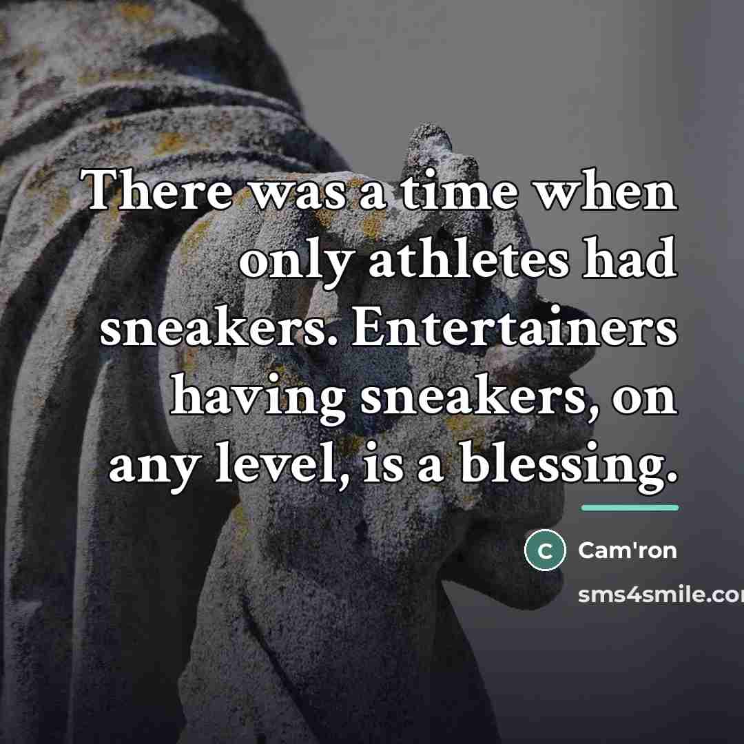 “There was a time when only athletes had sneakers. Entertainers…” quote by Cam'ron