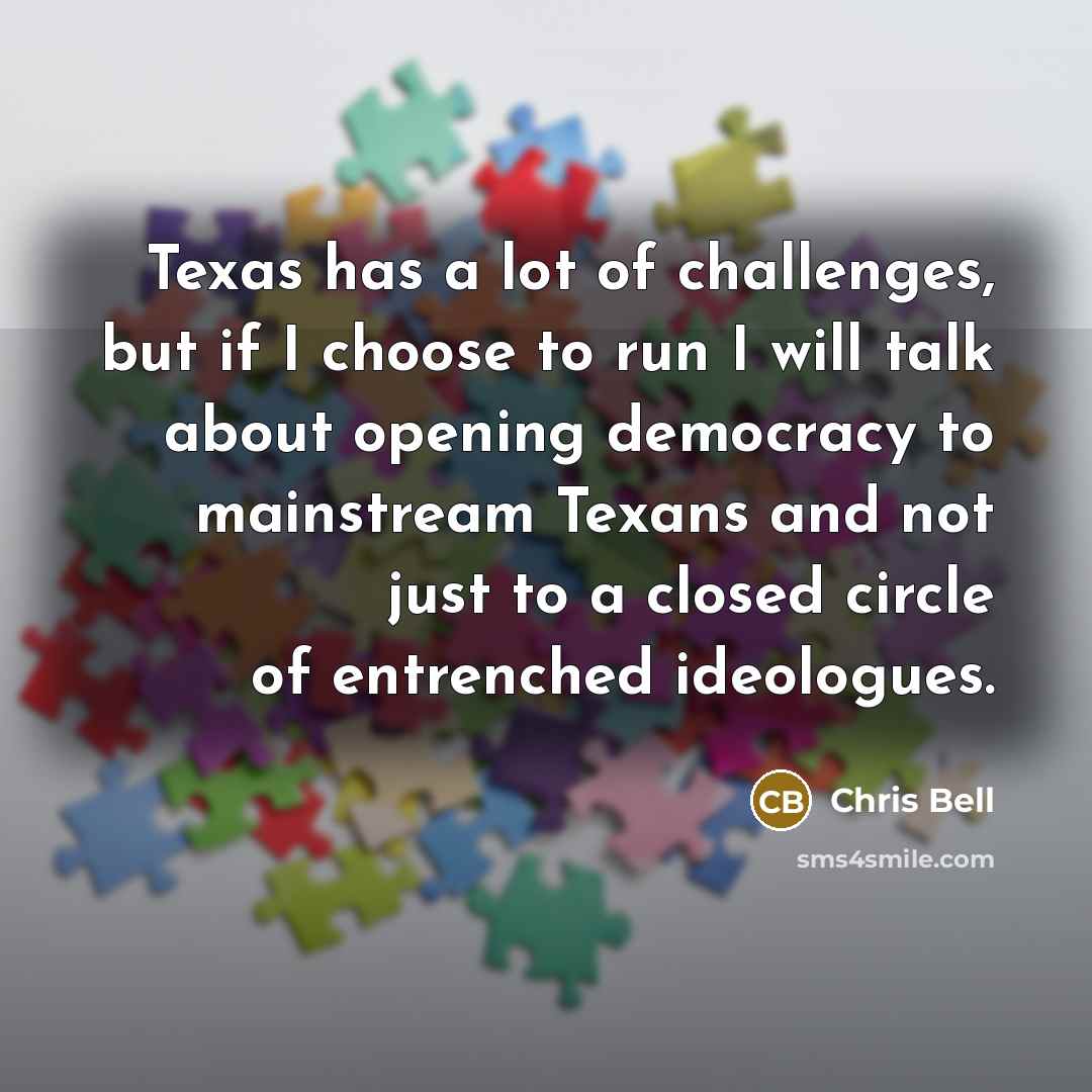 “Texas has a lot of challenges, but if I choose…” quote by Chris Bell
