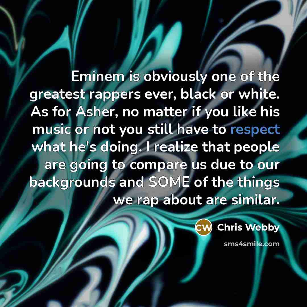 “Eminem is obviously one of the greatest rappers ever, black…” quote by Chris Webby