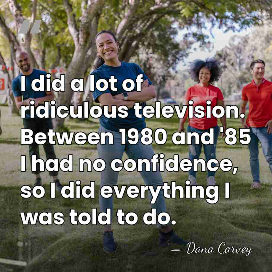I did a lot of ridiculous television. Between 1980 and '85 I&hellip; - Dana Carvey