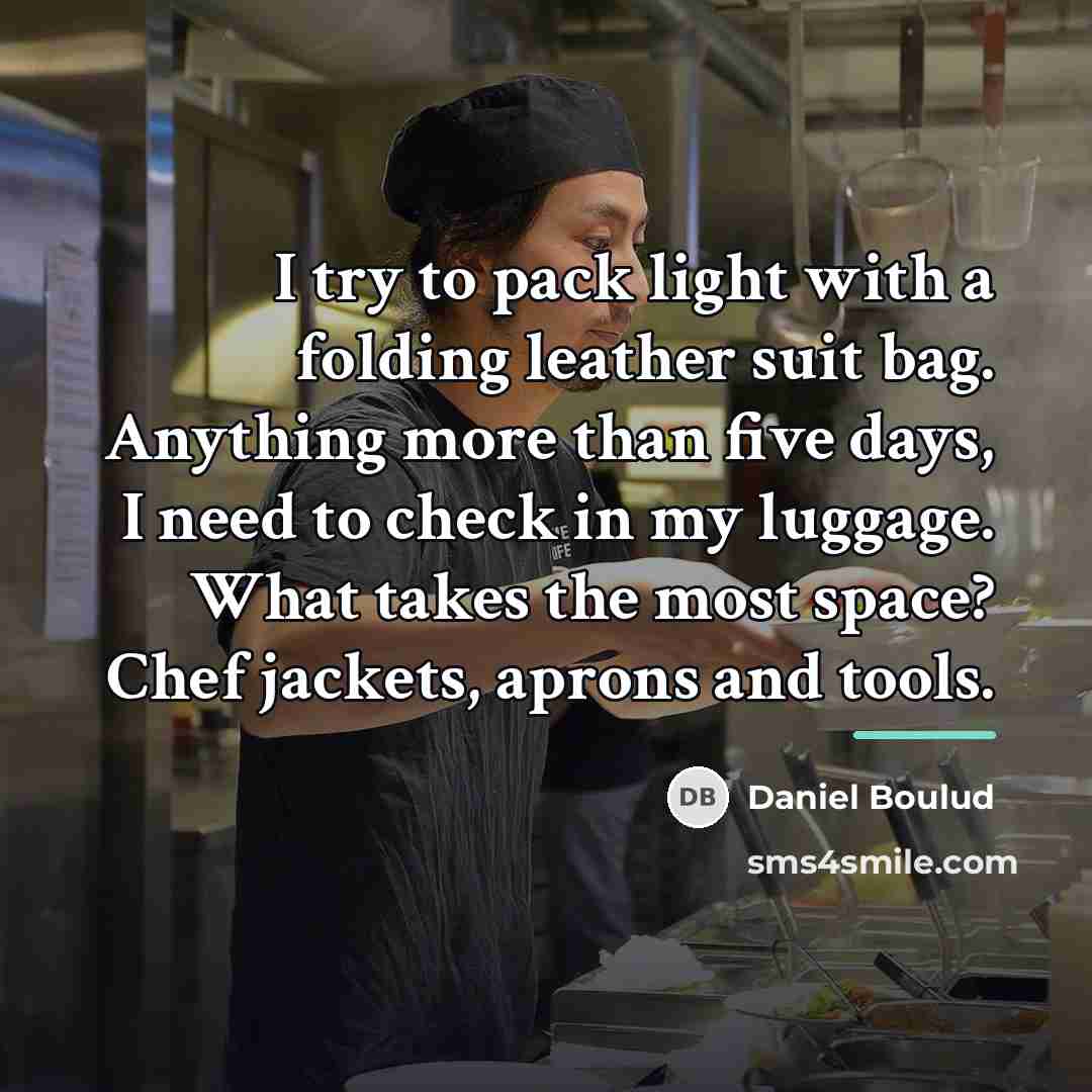“I try to pack light with a folding leather suit…” quote by Daniel Boulud