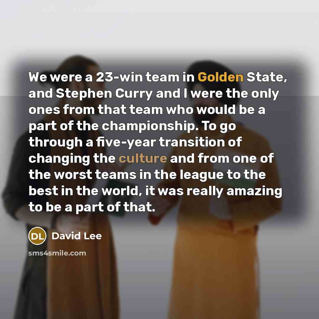 “We were a 23-win team in Golden State, and Stephen…” quote by David Lee