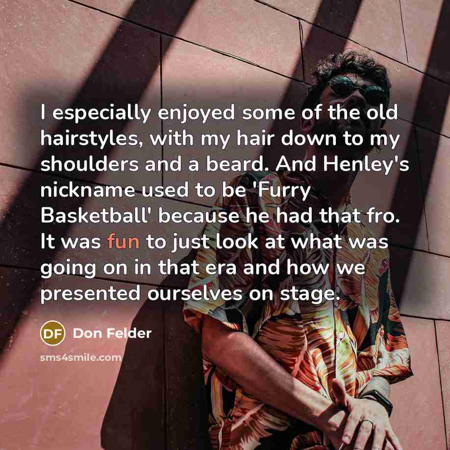 “I especially enjoyed some of the old hairstyles, with my…” quote by Don Felder