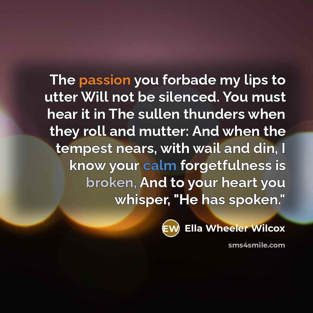 “The passion you forbade my lips to utter Will not…” quote by Ella Wheeler Wilcox