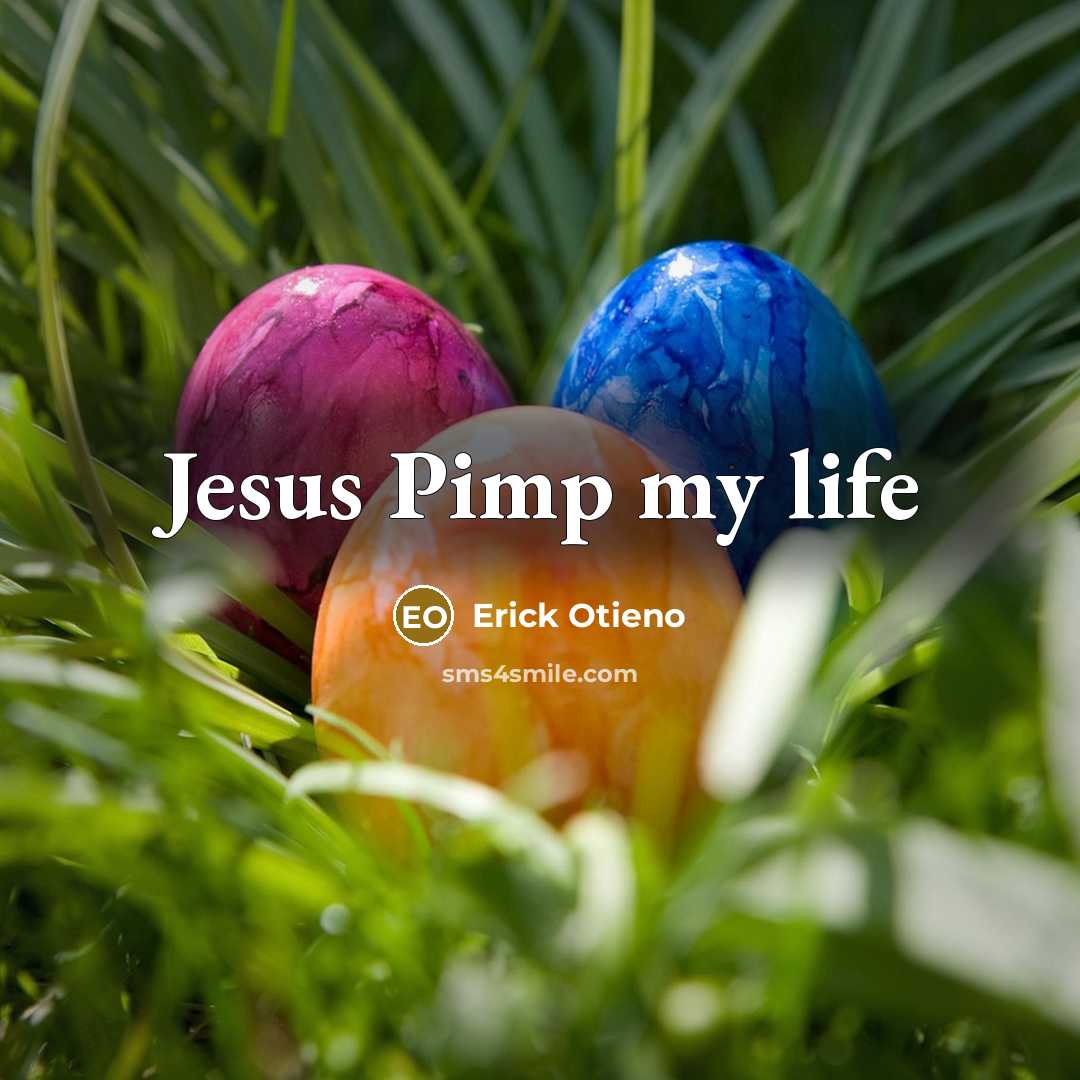 “Jesus Pimp my life” quote by Erick Otieno