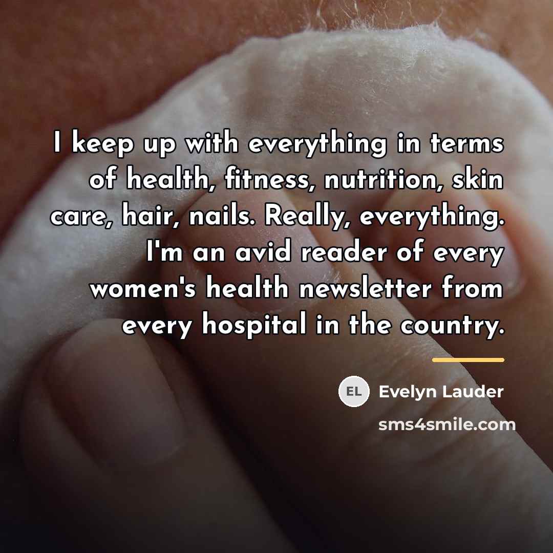 “I keep up with everything in terms of health, fitness,…” quote by Evelyn Lauder