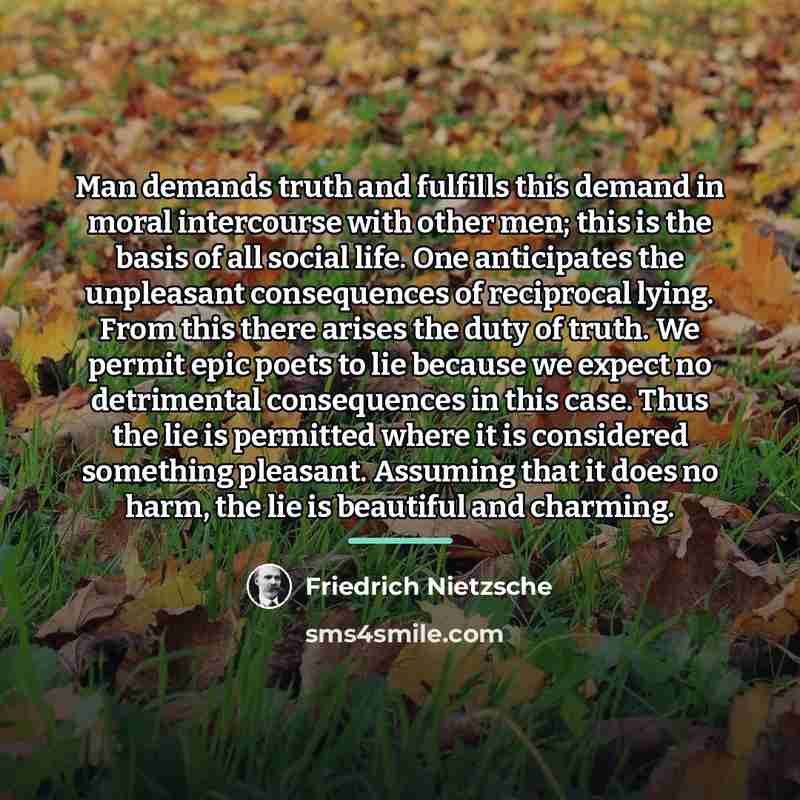 “Man demands truth and fulfills this demand in moral intercourse…” quote by Friedrich Nietzsche