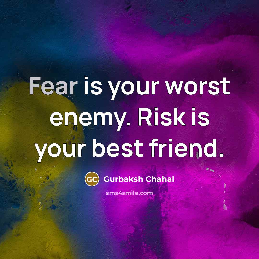 “Fear is your worst enemy. Risk is your best friend.…” quote by Gurbaksh Chahal