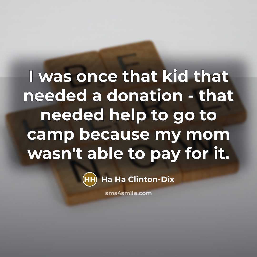 “I was once that kid that needed a donation -…” quote by Ha Ha Clinton-Dix
