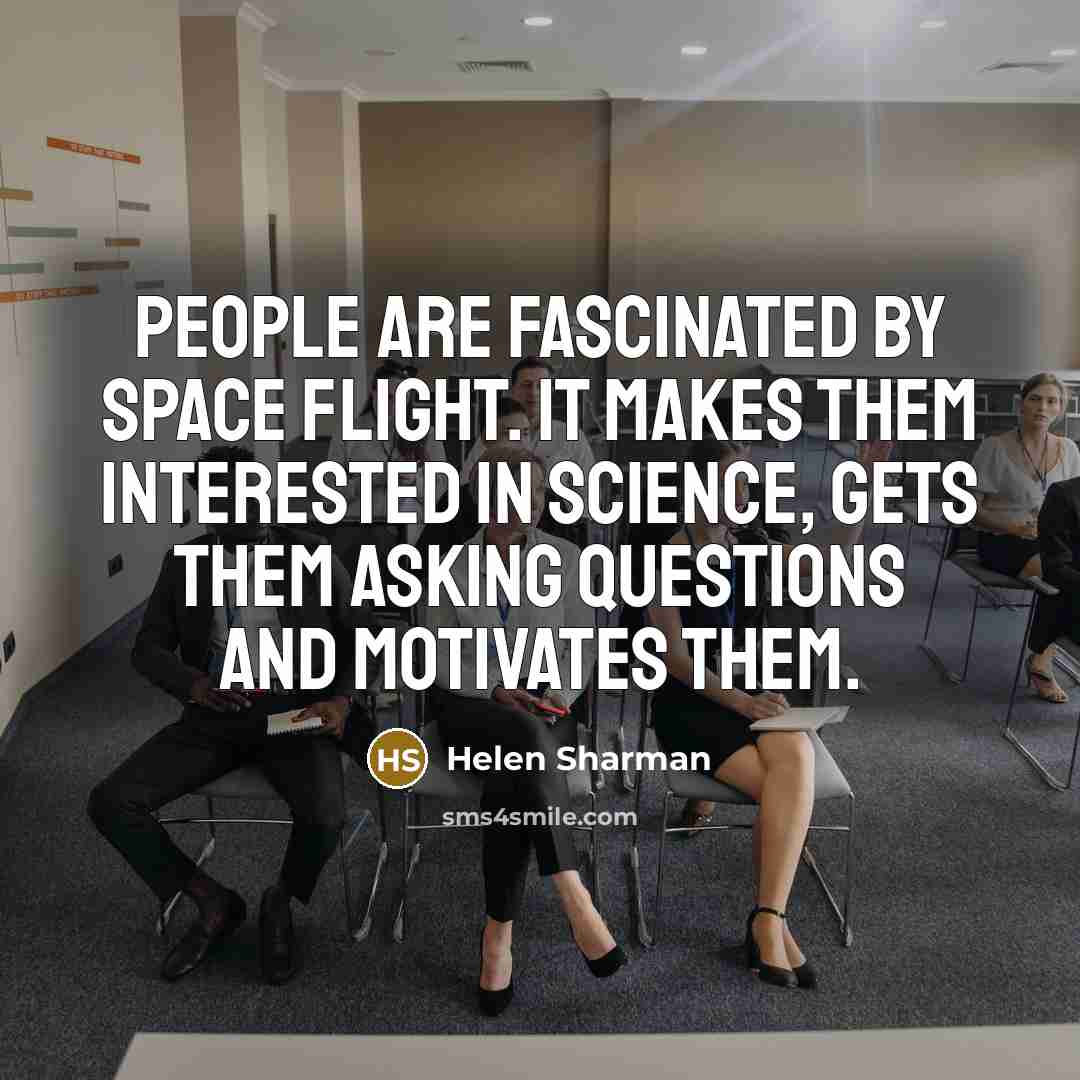 “People are fascinated by space flight. It makes them interested…” quote by Helen Sharman