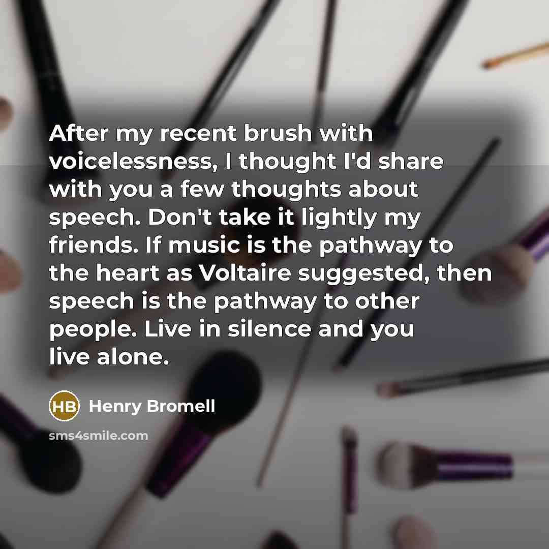 “After my recent brush with voicelessness, I thought I'd share…” quote by Henry Bromell