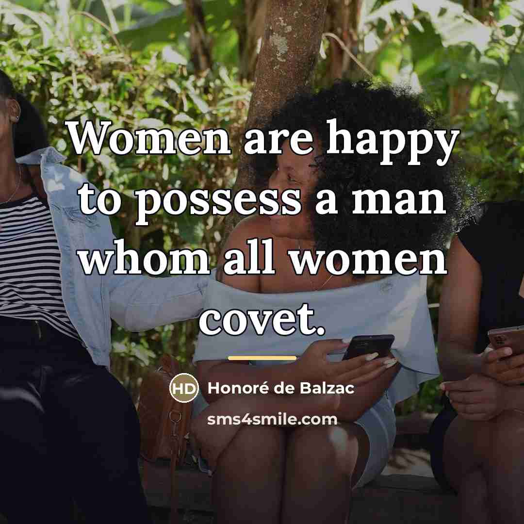 “Women are happy to possess a man whom all women…” quote by Honore de Balzac