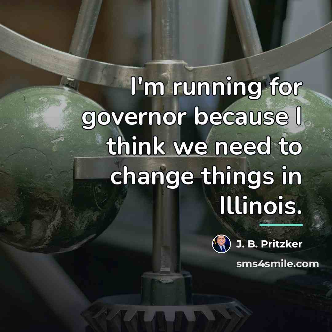 “I'm running for governor because I think we need to…” quote by J. B. Pritzker