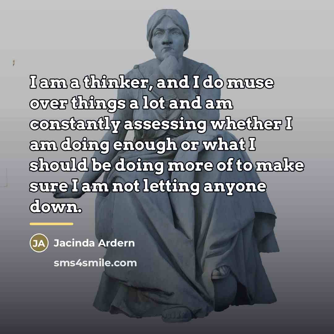 “I am a thinker, and I do muse over things…” quote by Jacinda Ardern