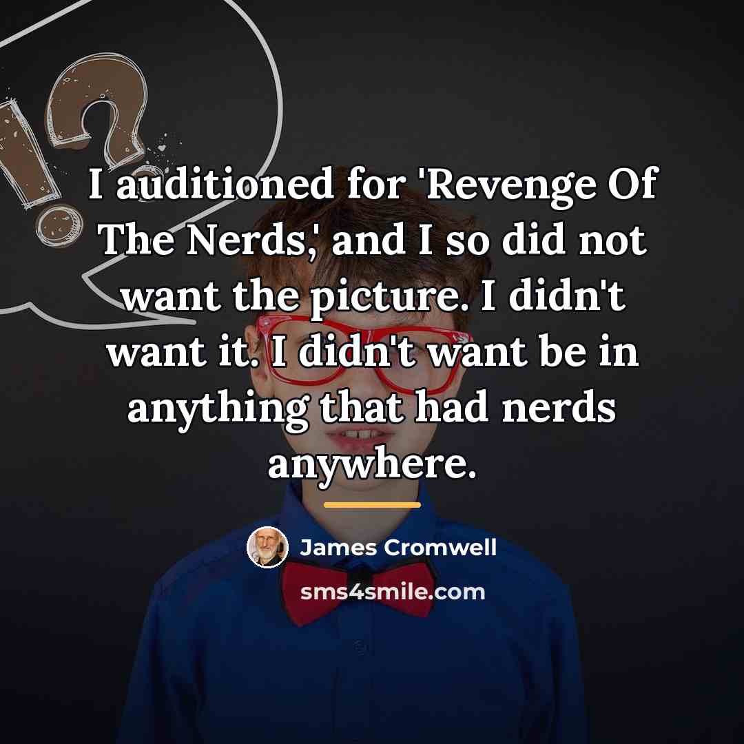 “I auditioned for 'Revenge Of The Nerds,' and I so…” quote by James Cromwell