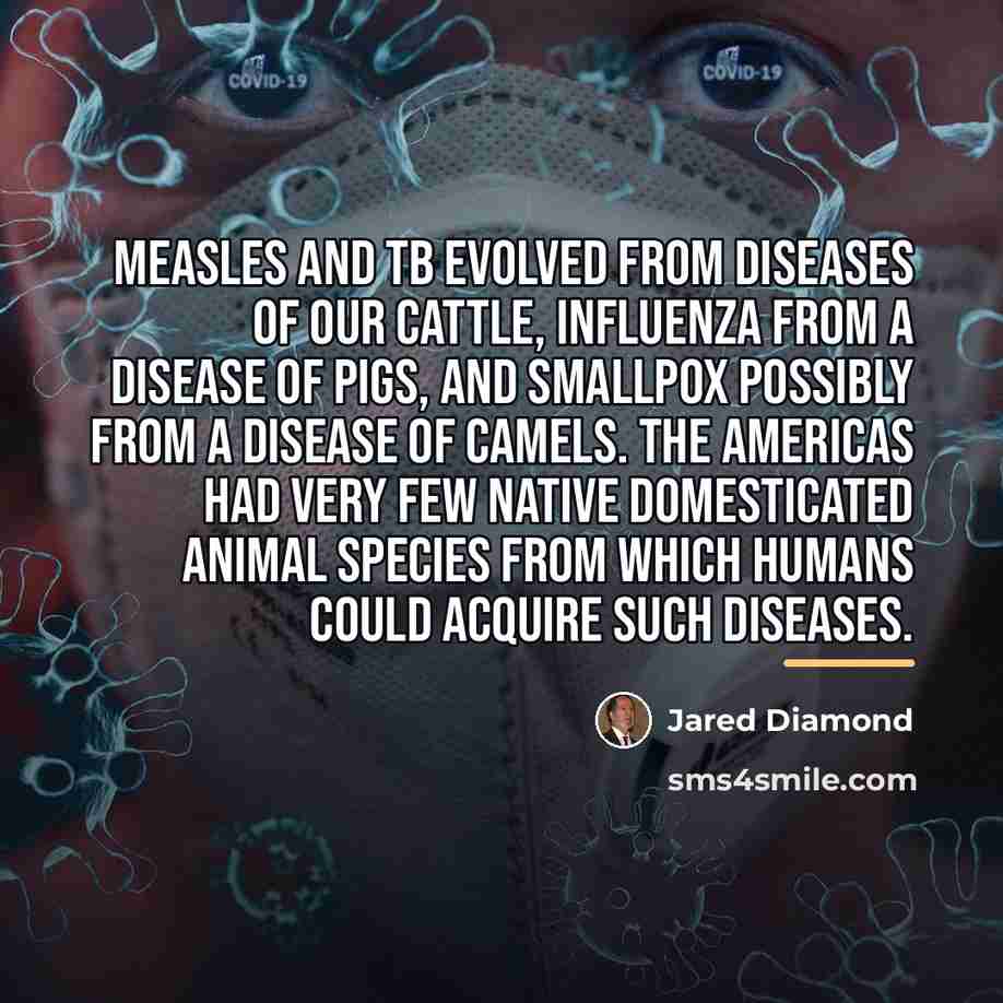 “Measles and TB evolved from diseases of our cattle, influenza…” quote by Jared Diamond