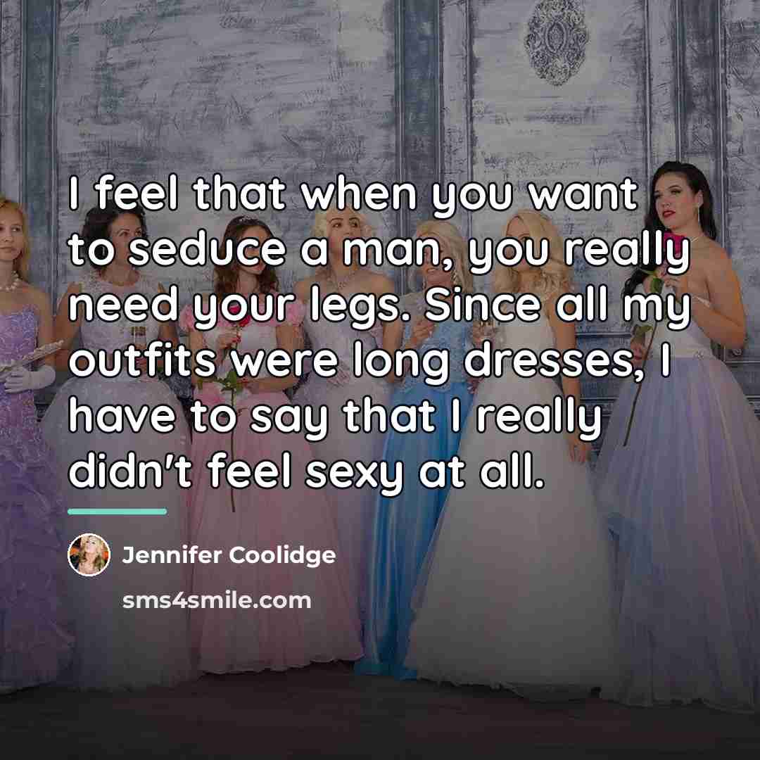 “I feel that when you want to seduce a man,…” quote by Jennifer Coolidge