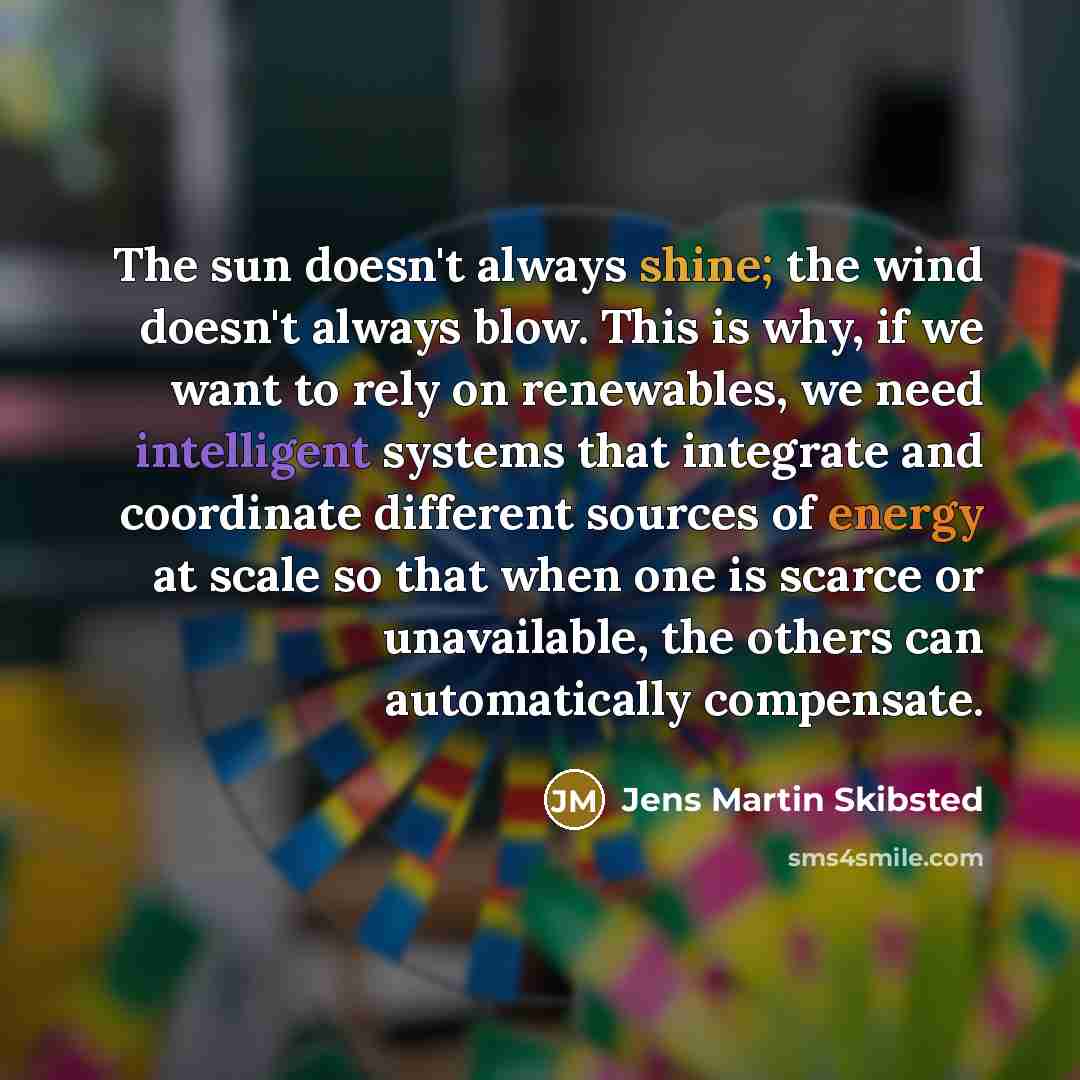 “The sun doesn't always shine; the wind doesn't always blow.…” quote by Jens Martin Skibsted