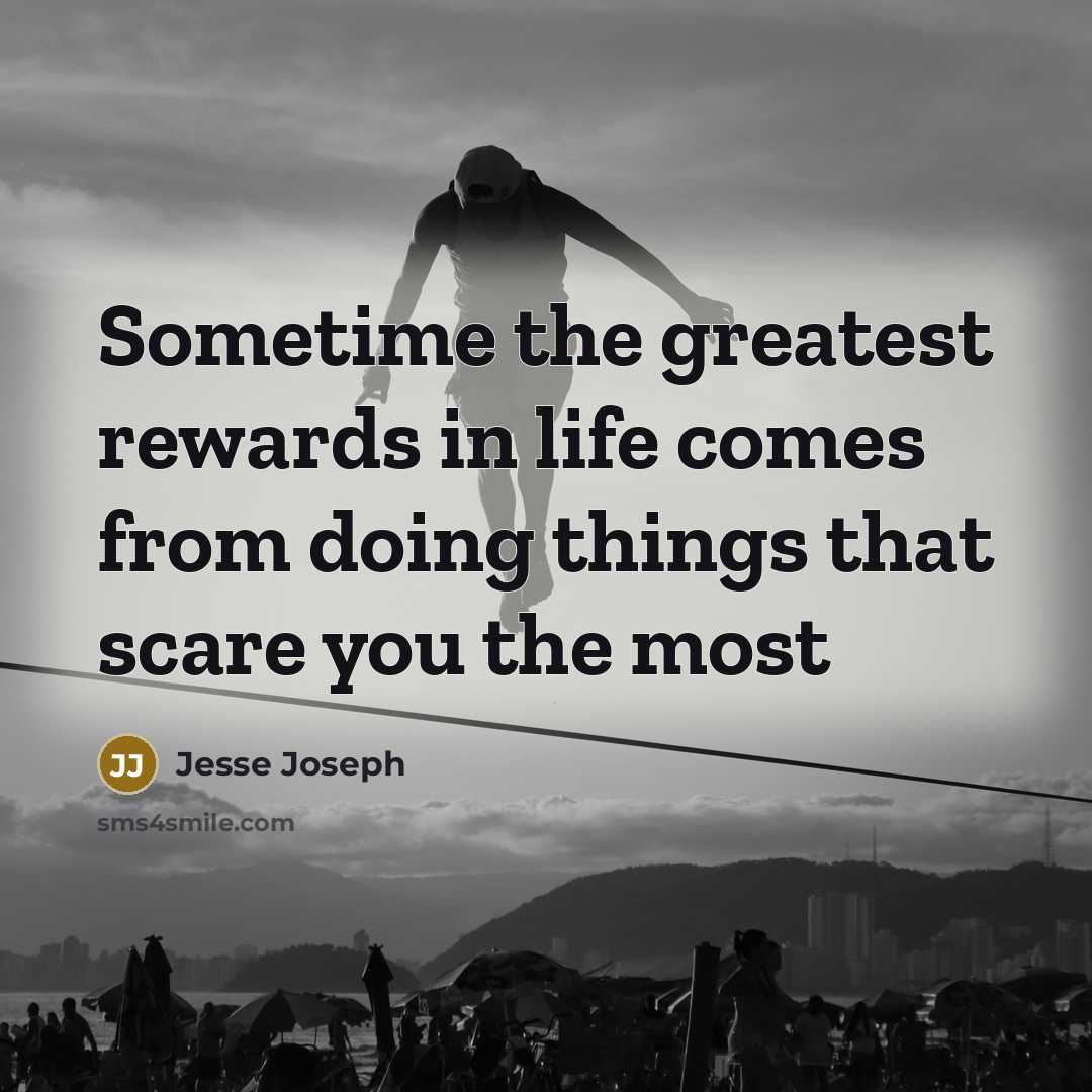 “Sometime the greatest rewards in life comes from doing things…” quote by Jesse Joseph