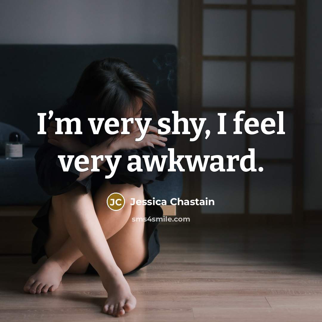 “I’m very shy, I feel very awkward.…” quote by Jessica Chastain