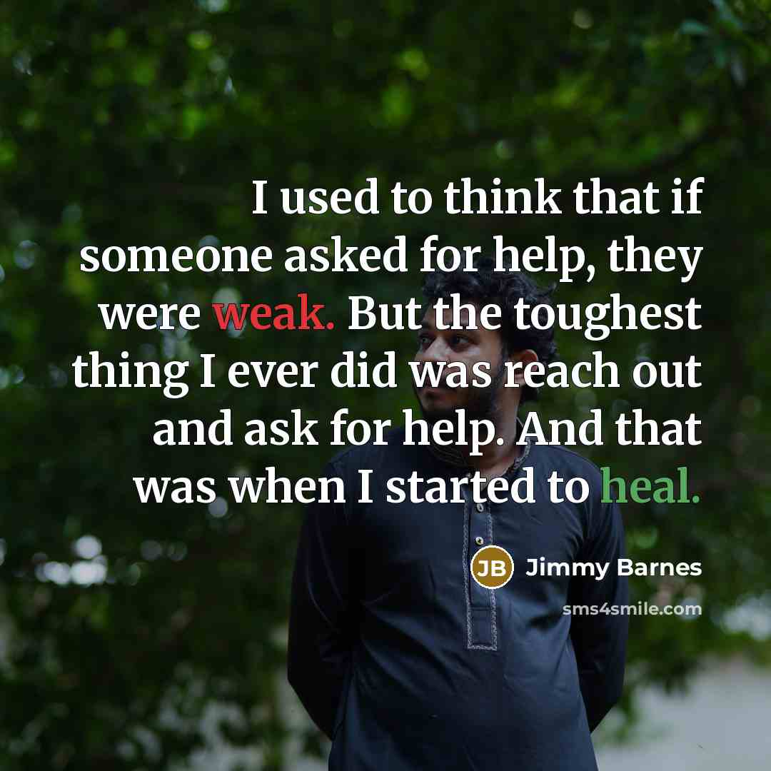 “I used to think that if someone asked for help,…” quote by Jimmy Barnes