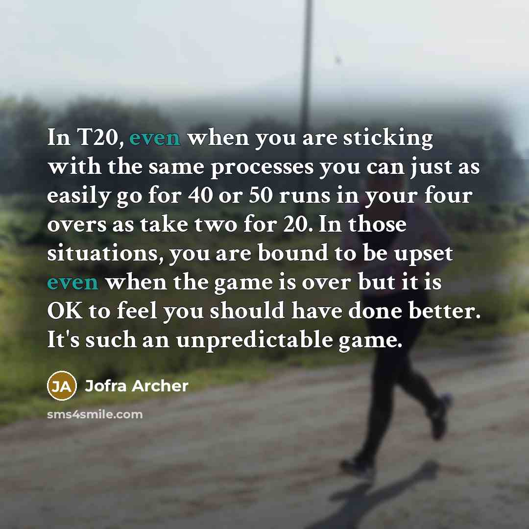 “In T20, even when you are sticking with the same…” quote by Jofra Archer