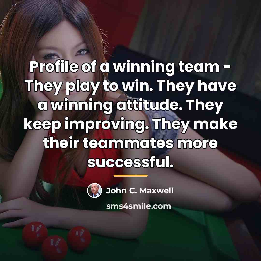 “Profile of a winning team - They play to win.…” quote by John C. Maxwell