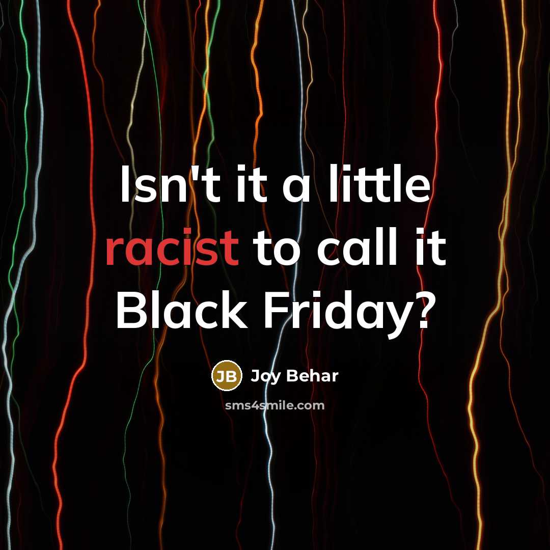“Isn't it a little racist to call it Black Friday?…” quote by Joy Behar