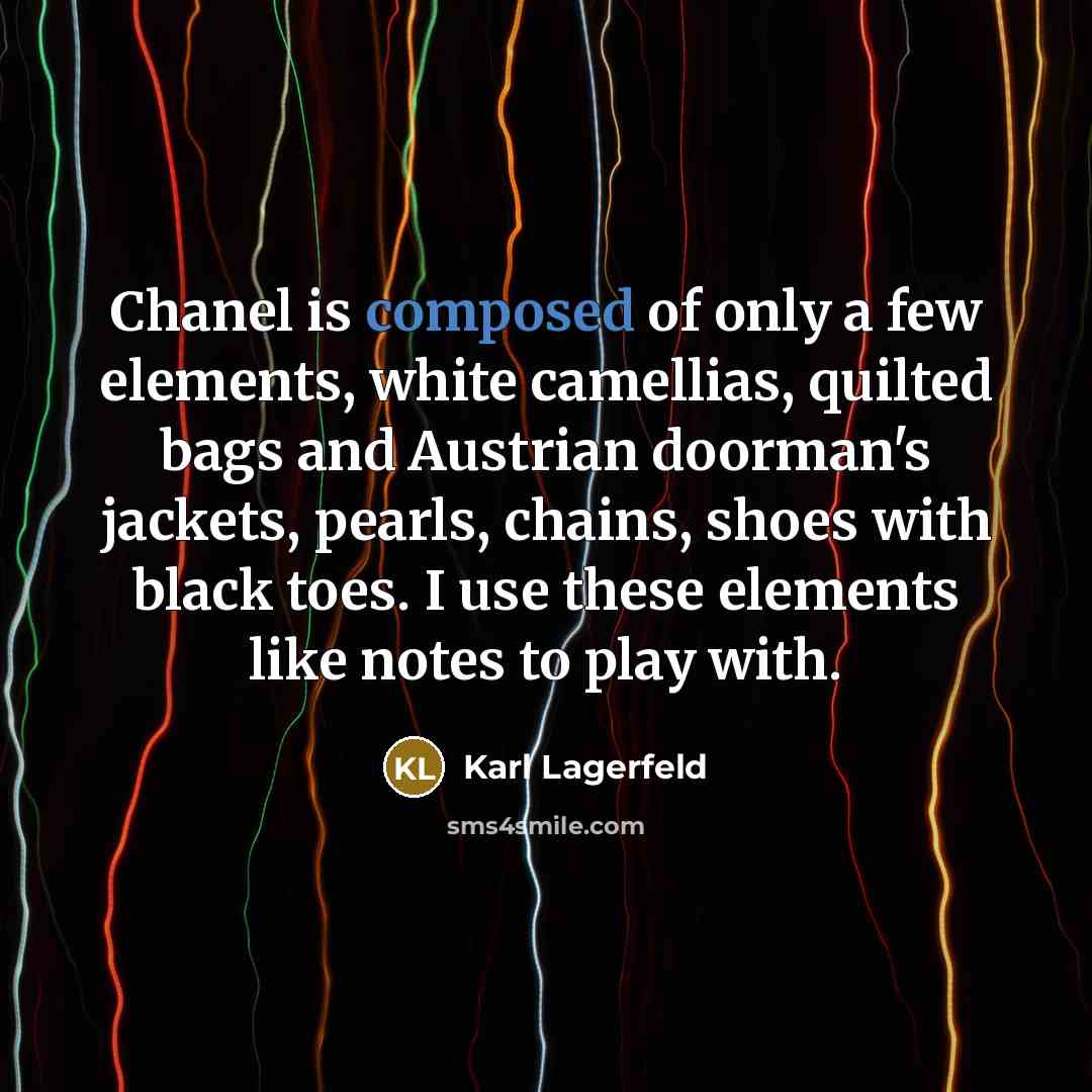 “Chanel is composed of only a few elements, white camellias,…” quote by Karl Lagerfeld