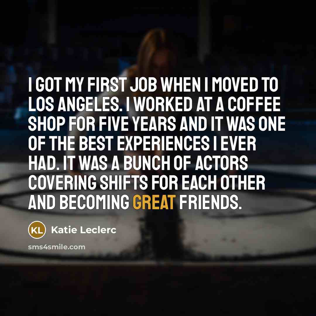 “I got my first job when I moved to Los…” quote by Katie Leclerc
