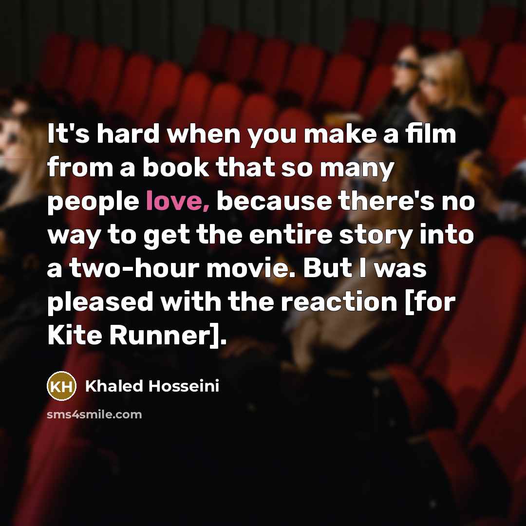 “It's hard when you make a film from a book…” quote by Khaled Hosseini