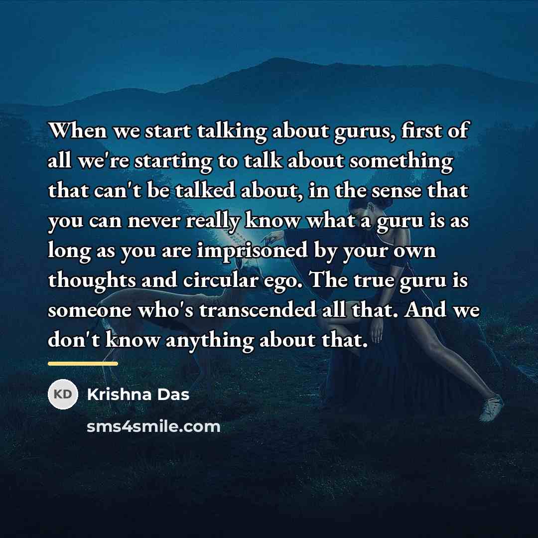 “When we start talking about gurus, first of all we're…” quote by Krishna Das