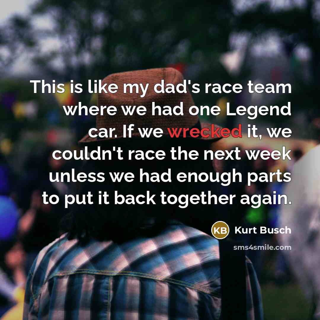 “This is like my dad's race team where we had…” quote by Kurt Busch