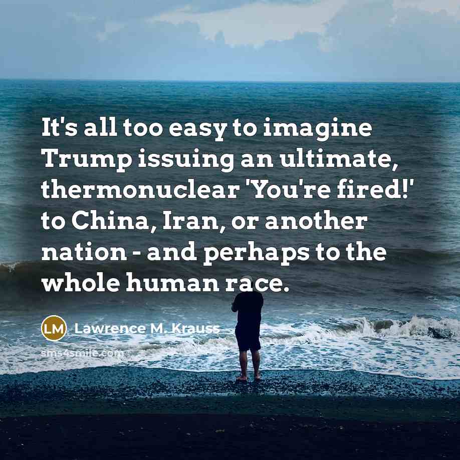 “It's all too easy to imagine Trump issuing an ultimate,…” quote by Lawrence M. Krauss