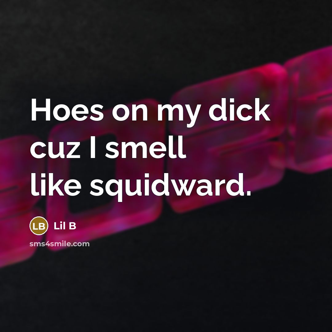 “Hoes on my dick cuz I smell like squidward.…” quote by Lil B