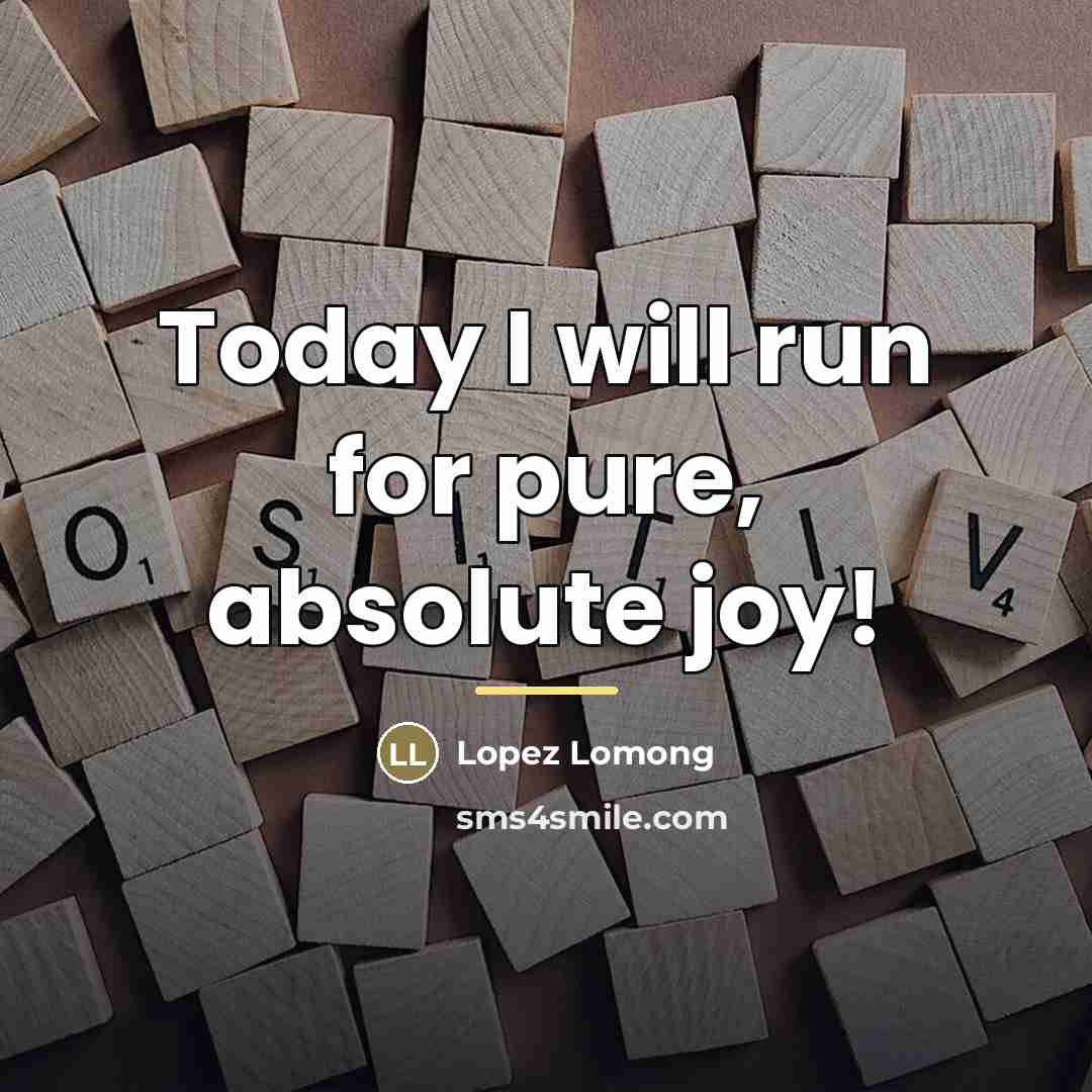 “Today I will run for pure, absolute joy!…” quote by Lopez Lomong
