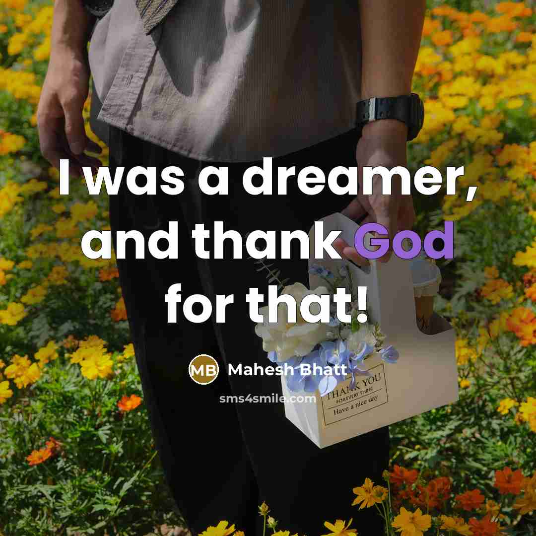 “I was a dreamer, and thank God for that!…” quote by Mahesh Bhatt
