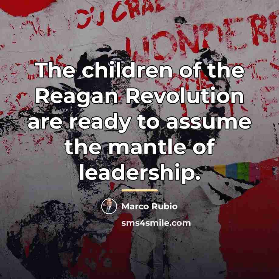 “The children of the Reagan Revolution are ready to assume…” quote by Marco Rubio