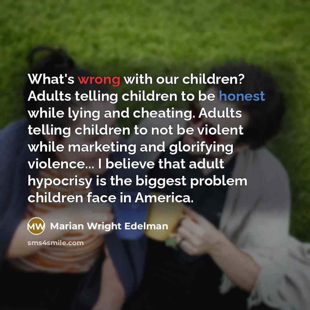 “What's wrong with our children? Adults telling children to be…” quote by Marian Wright Edelman