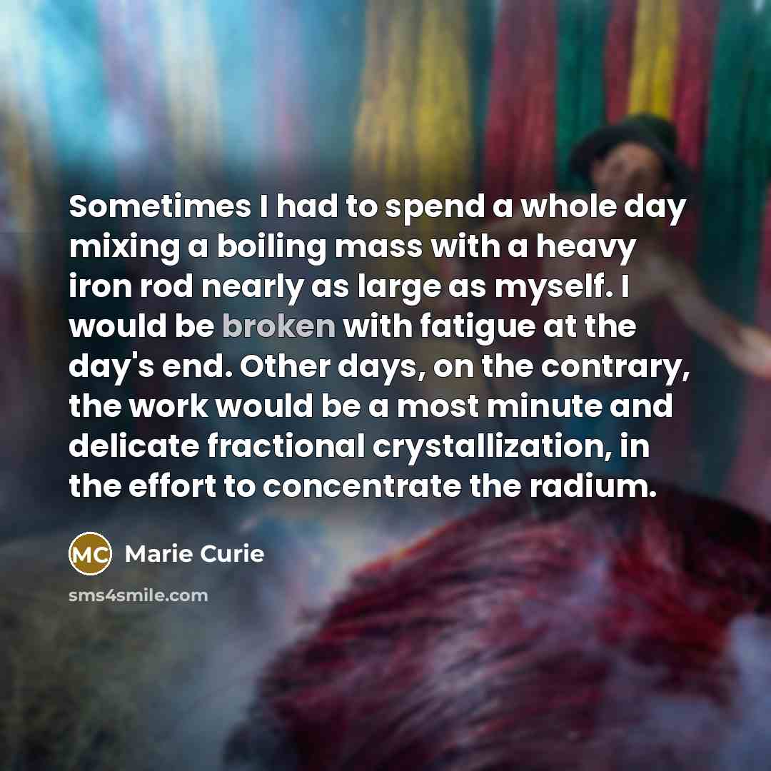 “Sometimes I had to spend a whole day mixing a…” quote by Marie Curie