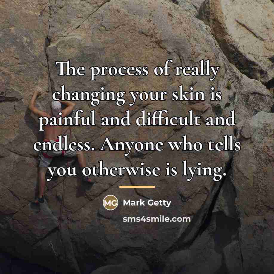 “The process of really changing your skin is painful and…” quote by Mark Getty